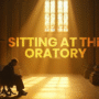 Sitting at the Oratory